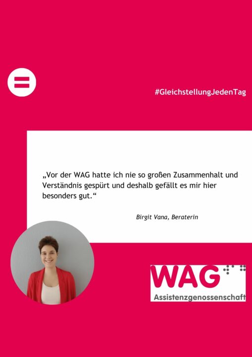 Bild eine kurzhaarigen frau mit weißem Top und roter Weste auf Magenta Hintergrund mit Text: „Vor der WAG hatte ich nie so großen Zusammenhalt und Verständnis gespürt und deshalb gefällt es mir hier besonders gut.“,#GleichstellungJedenTag