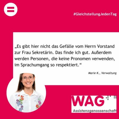 Es gibt hier nicht das Gefälle vom Herrn Vorstand zur Frau Sekretärin. Das finde ich gut. Außerdem werden Personen, die keine Pronomen verwenden, im Sprachumgang so respektiert. Marie K. Verwaltung